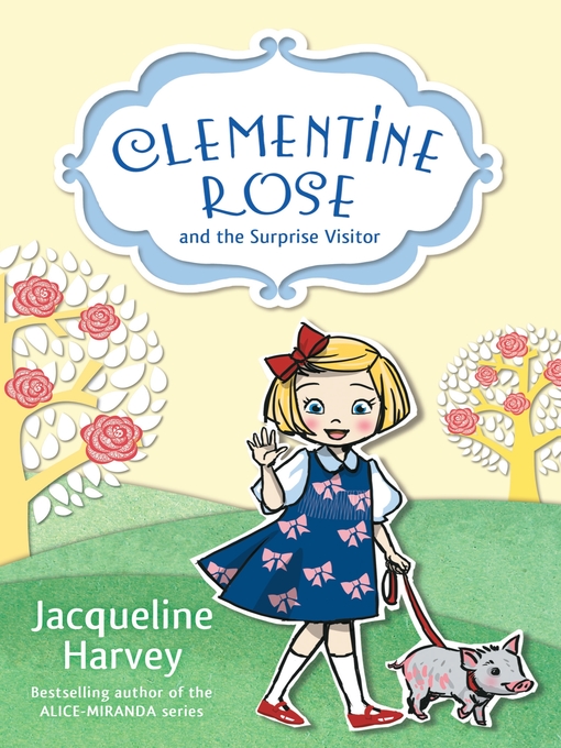Title details for Clementine Rose and the Surprise Visitor 1 by Jacqueline Harvey - Wait list